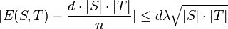 |E(S,T)-{\frac  {d\cdot |S|\cdot |T|}{n}}|\leq d\lambda {\sqrt  {|S|\cdot |T|}}