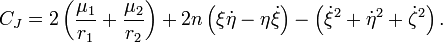 C_{J}=2\left({\frac  {\mu _{1}}{r_{1}}}+{\frac  {\mu _{2}}{r_{2}}}\right)+2n\left(\xi {\dot  \eta }-\eta {\dot  \xi }\right)-\left({\dot  \xi }^{2}+{\dot  \eta }^{2}+{\dot  \zeta }^{2}\right).