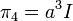 \pi _{4}=a^{3}I