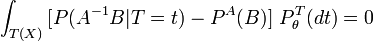 \int _{{T(X)}}{\big [}P(A^{{-1}}B|T=t)-P^{A}(B){\big ]}\ P_{\theta }^{T}(dt)=0\,