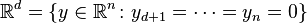 {\mathbb  {R}}^{d}=\{y\in {\mathbb  {R}}^{n}\colon y_{{d+1}}=\cdots =y_{n}=0\}