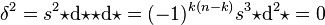 \!\delta ^{2}=s^{2}{\star {\mathrm  {d}}{\star {\star {\mathrm  {d}}{\star }}}}=(-1)^{{k(n-k)}}s^{3}{\star {\mathrm  {d}}^{2}\star }=0