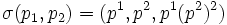 \sigma (p_{{1}},p_{{2}})=(p^{{1}},p^{{2}},p^{{1}}(p^{{2}})^{{2}})\,