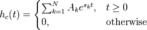 h_{c}(t)={\begin{cases}\sum _{{k=1}}^{N}{A_{k}e^{{s_{k}t}}},&t\geq 0\\0,&{\mbox{otherwise}}\end{cases}}