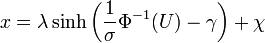 x=\lambda \sinh \left({\frac  {1}{\sigma }}\Phi ^{{-1}}(U)-\gamma \right)+\chi 