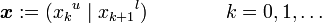 {\boldsymbol  {x}}:=({x_{k}}^{u}\mid {x_{{k+1}}}^{l})\qquad \qquad k=0,1,\ldots 