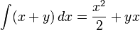 \int (x+y)\,dx={\frac  {x^{2}}{2}}+yx