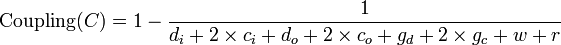 {\mathrm  {Coupling}}(C)=1-{\frac  {1}{d_{{i}}+2\times c_{{i}}+d_{{o}}+2\times c_{{o}}+g_{{d}}+2\times g_{{c}}+w+r}}