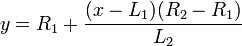 y=R_{1}+{(x-L_{1})(R_{2}-R_{1}) \over L_{2}}