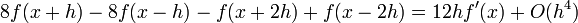 8f(x+h)-8f(x-h)-f(x+2h)+f(x-2h)=12hf'(x)+O(h^{4})\,