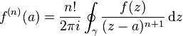 f^{{(n)}}(a)={n! \over 2\pi i}\oint _{\gamma }{f(z) \over (z-a)^{{n+1}}}\,{\mathrm  {d}}z