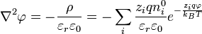 {\nabla }^{2}\varphi =-{\frac  {\rho }{\varepsilon _{r}\varepsilon _{0}}}=-\sum _{i}{\frac  {z_{i}qn_{i}^{{0}}}{\varepsilon _{r}\varepsilon _{0}}}e^{{-{\frac  {z_{i}q\varphi }{k_{B}T}}}}