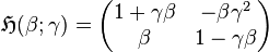 {\mathfrak  {H}}(\beta ;\gamma )={\begin{pmatrix}1+\gamma \beta &-\beta \gamma ^{2}\\\beta &1-\gamma \beta \end{pmatrix}}