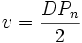 \ v={\frac  {DP_{n}}{2}}