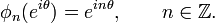 \phi _{n}(e^{{i\theta }})=e^{{in\theta }},\qquad n\in {\mathbb  Z}.