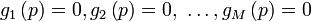 g_{{1}}\left(p\right)=0,g_{{2}}\left(p\right)=0,\,\,\ldots ,g_{{M}}\left(p\right)=0