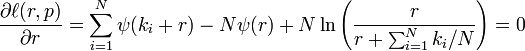 {\frac  {\partial \ell (r,p)}{\partial r}}=\sum _{{i=1}}^{N}\psi (k_{i}+r)-N\psi (r)+N\ln {\left({\frac  {r}{r+\sum _{{i=1}}^{N}k_{i}/N}}\right)}=0