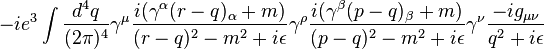 -ie^{3}\int {d^{4}q \over (2\pi )^{4}}\gamma ^{\mu }{i(\gamma ^{\alpha }(r-q)_{\alpha }+m) \over (r-q)^{2}-m^{2}+i\epsilon }\gamma ^{\rho }{i(\gamma ^{\beta }(p-q)_{\beta }+m) \over (p-q)^{2}-m^{2}+i\epsilon }\gamma ^{\nu }{-ig_{{\mu \nu }} \over q^{2}+i\epsilon }