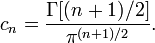 c_{n}={\frac  {\Gamma [(n+1)/2]}{\pi ^{{(n+1)/2}}}}.