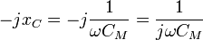 -jx_{C}=-j{\frac  {1}{\omega C_{M}}}={\frac  {1}{j\omega C_{M}}}