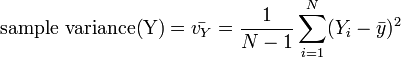 {\text{sample variance(Y)}}={\bar  {v_{Y}}}={\frac  {1}{N-1}}\sum _{{i=1}}^{N}(Y_{i}-{\bar  {y}})^{2}