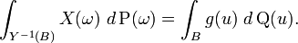 \int _{{Y^{{-1}}(B)}}X(\omega )\ d\operatorname {P}(\omega )=\int _{{B}}g(u)\ d\operatorname {Q}(u).