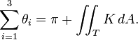 \sum _{{i=1}}^{3}\theta _{i}=\pi +\iint _{T}K\,dA.