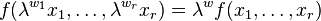 f(\lambda ^{{w_{1}}}x_{1},\ldots ,\lambda ^{{w_{r}}}x_{r})=\lambda ^{w}f(x_{1},\ldots ,x_{r})