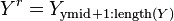 Y^{r}=Y_{{{\mathrm  {ymid}}+1:\operatorname {length}(Y)}}