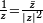 \scriptstyle {\frac  {1}{z}}={\frac  {{\bar  {z}}}{|z|^{2}}}