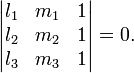 {\begin{vmatrix}l_{1}&m_{1}&1\\l_{2}&m_{2}&1\\l_{3}&m_{3}&1\end{vmatrix}}=0.