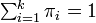 \textstyle \sum _{{i=1}}^{k}\pi _{{i}}=1