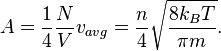 A={\frac  {1}{4}}{\frac  {N}{V}}v_{{avg}}={\frac  {n}{4}}{\sqrt  {{\frac  {8k_{{B}}T}{\pi m}}}}.\,