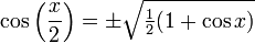 \cos \left({\frac  {x}{2}}\right)=\pm {\sqrt  {{\tfrac  {1}{2}}(1+\cos x)}}