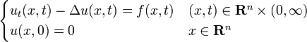 {\begin{cases}u_{t}(x,t)-\Delta u(x,t)=f(x,t)&(x,t)\in {\mathbf  {R}}^{n}\times (0,\infty )\\u(x,0)=0&x\in {\mathbf  {R}}^{n}\end{cases}}