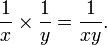 {\frac  1x}\times {\frac  1y}={\frac  1{xy}}.