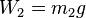 W_{2}=m_{2}g