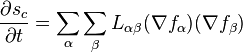 {\frac  {\partial s_{c}}{\partial t}}=\sum _{\alpha }\sum _{\beta }L_{{\alpha \beta }}(\nabla f_{\alpha })(\nabla f_{\beta })