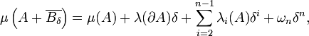 \mu \left(A+\overline {B_{{\delta }}}\right)=\mu (A)+\lambda (\partial A)\delta +\sum _{{i=2}}^{{n-1}}\lambda _{{i}}(A)\delta ^{{i}}+\omega _{{n}}\delta ^{{n}},