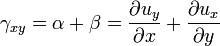 \gamma _{{xy}}=\alpha +\beta ={\frac  {\partial u_{y}}{\partial x}}+{\frac  {\partial u_{x}}{\partial y}}\,\!