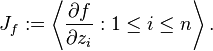 J_{f}:=\left\langle {\frac  {\partial f}{\partial z_{i}}}:1\leq i\leq n\right\rangle .