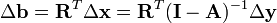 \Delta {\mathbf  {b}}={\mathbf  {R}}^{T}\Delta {\mathbf  {x}}={\mathbf  {R}}^{T}({\mathbf  {I-A}})^{{-1}}\Delta {\mathbf  {y}}