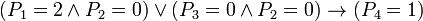 (P_{1}=2\land P_{2}=0)\lor (P_{3}=0\land P_{2}=0)\to (P_{{4}}=1)