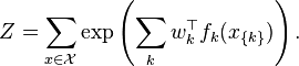 Z=\sum _{{x\in {\mathcal  {X}}}}\exp \left(\sum _{{k}}w_{k}^{{\top }}f_{k}(x_{{\{k\}}})\right).