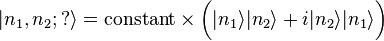 |n_{1},n_{2};?\rangle ={\mbox{constant}}\times {\bigg (}|n_{1}\rangle |n_{2}\rangle +i|n_{2}\rangle |n_{1}\rangle {\bigg )}