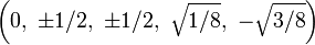 \left(0,\ \pm 1/2,\ \pm 1/2,\ {\sqrt  {1/8}},\ -{\sqrt  {3/8}}\right)