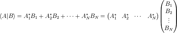  \langle A | B \rangle = A_1^* B_1 + A_2^* B_2 + \cdots + A_N^* B_N =
\begin{pmatrix} A_1^* & A_2^* & \cdots & A_N^* \end{pmatrix}
\begin{pmatrix} B_1 \\ B_2 \\ \vdots \\ B_N \end{pmatrix}