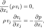 {\begin{aligned}{\frac  {\partial }{\partial x_{i}}}\left(\rho \,v_{i}\right)&=0,\\\rho \,v_{j}\,{\frac  {\partial v_{i}}{\partial x_{j}}}&=-{\frac  {\partial p}{\partial x_{i}}},\end{aligned}}