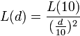 L(d)={\frac  {L(10)}{({\frac  {d}{10}})^{2}}}