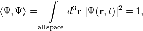 \langle \Psi ,\Psi \rangle =\int \limits _{{{\mathrm  {all\,space}}}}d^{3}{\mathbf  {r}}\,\left|\Psi ({\mathbf  {r}},t)\right|^{2}=1,